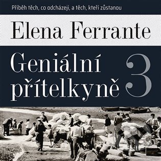 Audiokniha: Geniální přítelkyně 3 (Elena Ferrante). Tympanum, 2022 Audiokniha: Geniální přítelkyně 3 (Elena Ferrante). Tympanum, 2022
