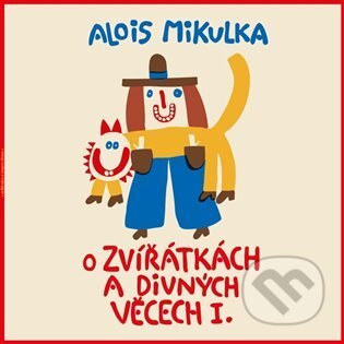 Audiokniha: O zvířátkách a divných věcech I. LP (Alois Mikulka). Tympanum, 2022 Audiokniha: O zvířátkách a divných věcech I. LP (Alois Mikulka). Tympanum, 2022