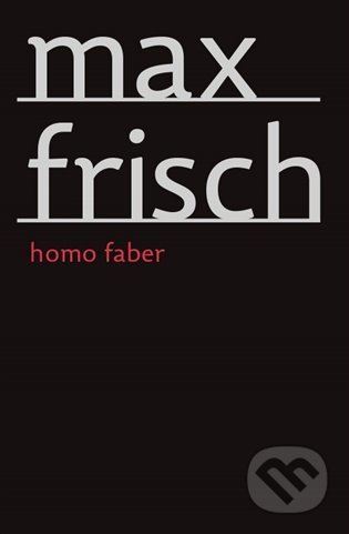 Kniha: Homo Faber (Max Frisch). Archa, 2022 Kniha: Homo Faber (Max Frisch). Archa, 2022