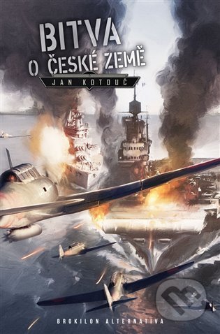 Kniha: Bitva o české země (Jan Kotouč). Brokilon, 2022 Kniha: Bitva o české země (Jan Kotouč). Brokilon, 2022