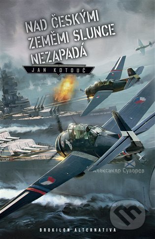 Kniha: Nad českými zeměmi slunce nezapadá (Jan Kotouč). Brokilon, 2022 Kniha: Nad českými zeměmi slunce nezapadá (Jan Kotouč). Brokilon, 2022