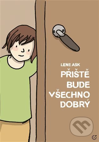 Kniha: Příště bude všechno dobrý (Lene Ask). Centrala, 2022 Kniha: Příště bude všechno dobrý (Lene Ask). Centrala, 2022