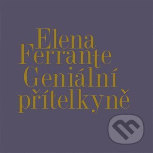 Audiokniha: Geniální přítelkyně I.-IV. (Elena Ferrante). Tympanum, 2022 Audiokniha: Geniální přítelkyně I.-IV. (Elena Ferrante). Tympanum, 2022