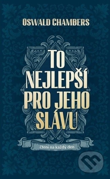 Kniha: To nejlepší pro Jeho slávu (Oswald Chambers). Návrat domů, 2022 Kniha: To nejlepší pro Jeho slávu (Oswald Chambers). Návrat domů, 2022