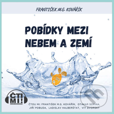 Audiokniha: Pobídky mezi nebem a zemí (František M.G. Kovářík). Čti mi!, 2022 Audiokniha: Pobídky mezi nebem a zemí (František M.G. Kovářík). Čti mi!, 2022