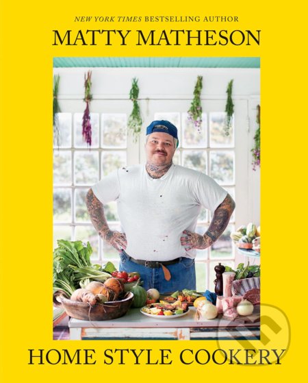 Kniha: Home Style Cookery (Matty Matheson). ABRAMS, 2020 Kniha: Home Style Cookery (Matty Matheson). ABRAMS, 2020