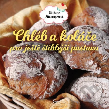 Kniha: Chléb a koláče pro ještě štíhlejší postavu (Güldane Altekrüger). Esence, 2022 Kniha: Chléb a koláče pro ještě štíhlejší postavu (Güldane Altekrüger). Esence, 2022