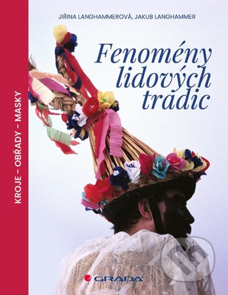 E-kniha: Fenomény lidových tradic (Jiřina Langhammerová). Grada, 2021 E-kniha: Fenomény lidových tradic (Jiřina Langhammerová). Grada, 2021