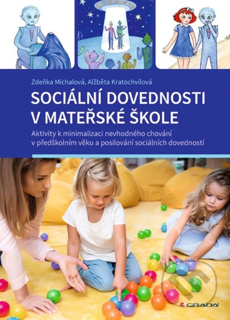 E-kniha: Sociální dovednosti v mateřské škole (Zděňka Michalová a Alžběta Kratochvílová). Grada, 2022 E-kniha: Sociální dovednosti v mateřské škole (Zděňka Michalová a Alžběta Kratochvílová). Grada, 2022