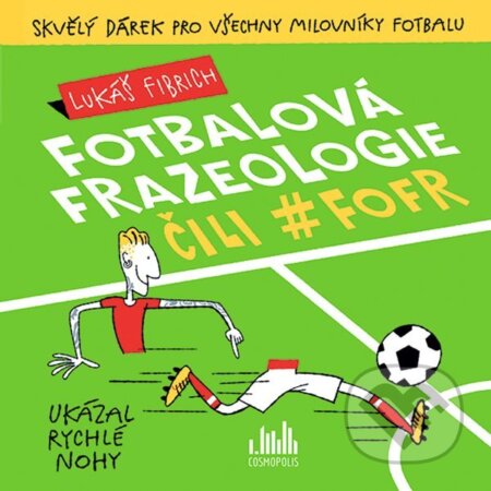 E-kniha: Fotbalová frazeologie čili #fofr (Lukáš Fibrich). Grada, 2022 E-kniha: Fotbalová frazeologie čili #fofr (Lukáš Fibrich). Grada, 2022
