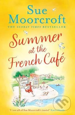 Kniha: Summer at the French Cafe (Sue Moorcroft). HarperCollins, 2022 Kniha: Summer at the French Cafe (Sue Moorcroft). HarperCollins, 2022
