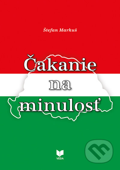 Kniha: Čakanie na minulosť (Štefan Markuš). VEDA, 2022 Kniha: Čakanie na minulosť (Štefan Markuš). VEDA, 2022