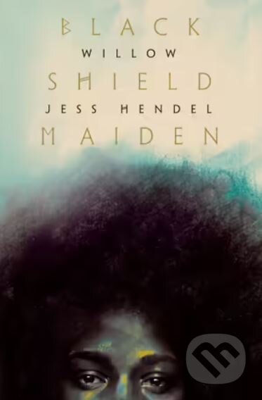Kniha: Black Shield Maiden (Jess Hendel a WILLOW). Random House, 2022 Kniha: Black Shield Maiden (Jess Hendel a WILLOW). Random House, 2022