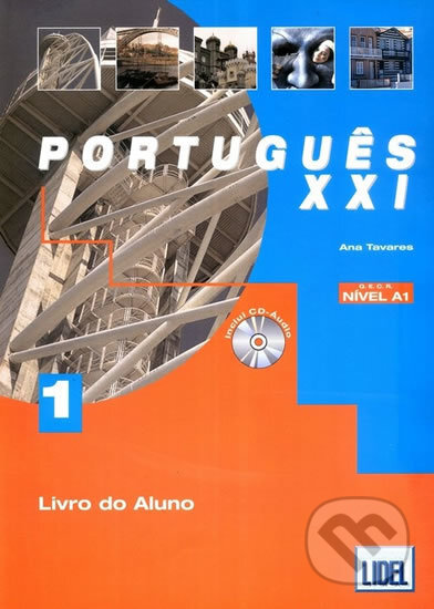 Kniha: Portugues XXI: Livro do aluno 1 (A1)+ CD (Ana Tavares). , 2008 Kniha: Portugues XXI: Livro do aluno 1 (A1)+ CD (Ana Tavares). , 2008