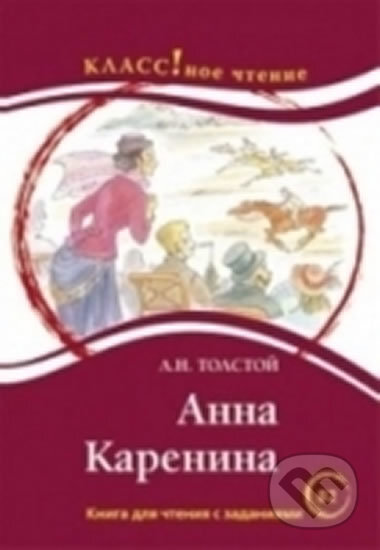 Kniha: Klassnoe chtenie B2 - Anna Karenina (Lev Nikolajevič Tolstoj). , 2014 Kniha: Klassnoe chtenie B2 - Anna Karenina (Lev Nikolajevič Tolstoj). , 2014