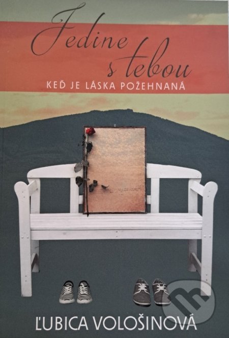 Kniha: Jedine s tebou (Ľubica Vološinová). Vološinová, 2018 Kniha: Jedine s tebou (Ľubica Vološinová). Vološinová, 2018