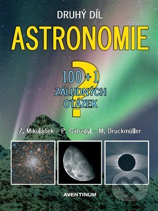 Kniha: Astronomie - druhý díl (Pavel Gabzdyl, Zdeněk Mikulášek a Zdeněk Pokorný). Aventinum, 2022 Kniha: Astronomie - druhý díl (Pavel Gabzdyl, Zdeněk Mikulášek a Zdeněk Pokorný). Aventinum, 2022