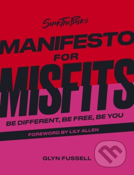 Kniha: Sink the Pink's Manifesto for Misfits (Glyn Fussell). White Lion, 2022 Kniha: Sink the Pink's Manifesto for Misfits (Glyn Fussell). White Lion, 2022