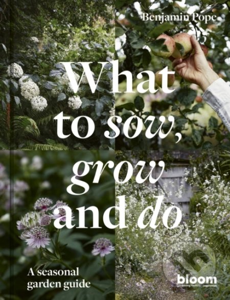Kniha: What to Sow, Grow and Do (Benjamin Pope). Frances Lincoln, 2022 Kniha: What to Sow, Grow and Do (Benjamin Pope). Frances Lincoln, 2022