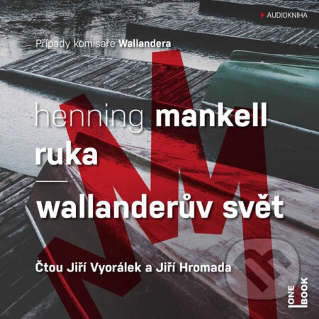 Audiokniha: Ruka / Wallanderův svět (Henning Mankell). OneHotBook, 2022 Audiokniha: Ruka / Wallanderův svět (Henning Mankell). OneHotBook, 2022