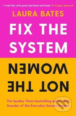 Kniha: Fix the System, Not the Women (Laura Bates). Simon & Schuster, 2022 Kniha: Fix the System, Not the Women (Laura Bates). Simon & Schuster, 2022