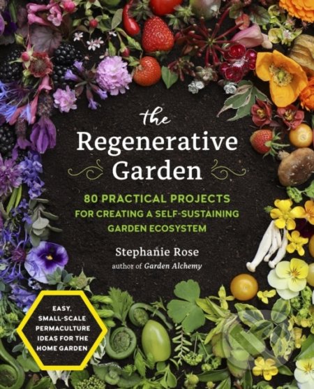 Kniha: The Regenerative Garden (Stephanie Rose). Cool Springs, 2022 Kniha: The Regenerative Garden (Stephanie Rose). Cool Springs, 2022