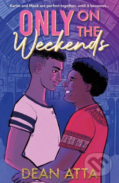 Kniha: Only on the Weekends (Dean Atta). Hachette Illustrated, 2022 Kniha: Only on the Weekends (Dean Atta). Hachette Illustrated, 2022