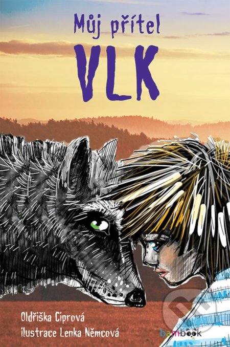 Kniha: Můj přítel vlk (Oldřiška Ciprová). Bambook, 2022 Kniha: Můj přítel vlk (Oldřiška Ciprová). Bambook, 2022