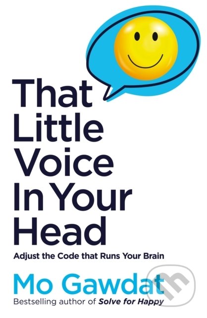 Kniha: That Little Voice In Your Head (Mo Gawdat). MacMillan, 2022 Kniha: That Little Voice In Your Head (Mo Gawdat). MacMillan, 2022
