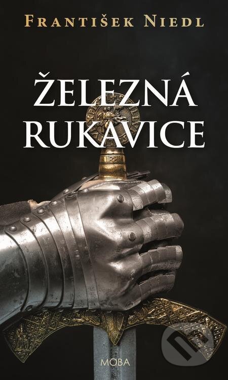E-kniha: Železná rukavice (František Niedl). Moba, 2022 E-kniha: Železná rukavice (František Niedl). Moba, 2022