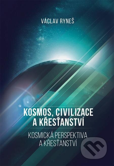 Kosmos, civilizace a křesťanství - Václav Ryneš, Epocha, 2022
