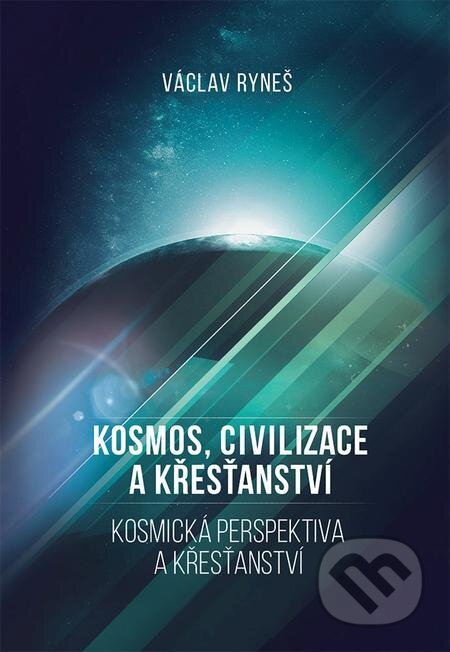E-kniha: Kosmos, civilizace a křesťanství (Václav Ryneš). Epocha, 2022 E-kniha: Kosmos, civilizace a křesťanství (Václav Ryneš). Epocha, 2022