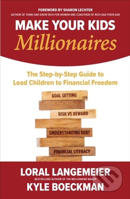 E-kniha: Make Your Kids Millionaires: The Step-by-Step Guide to Lead Children to Financial Freedom (Kyle Boeckman a Loral Langemeier). McGraw-Hill, 2022 E-kniha: Make Your Kids Millionaires: The Step-by-Step Guide to Lead Children to Financial Freedom (Kyle Boeckman a Loral Langemeier). McGraw-Hill, 2022