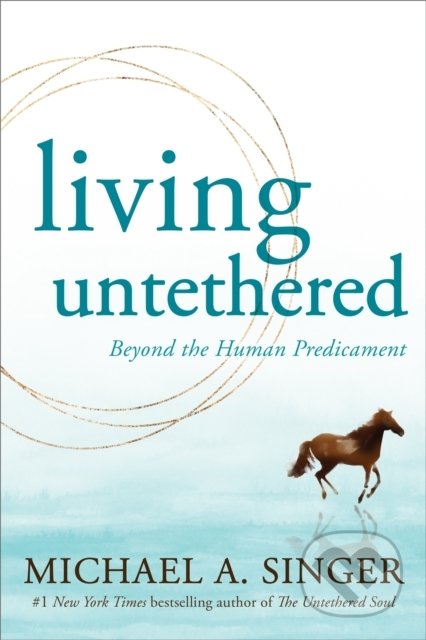 Kniha: Living Untethered (Michael A. Singer). New Harbinger Publications, 2022 Kniha: Living Untethered (Michael A. Singer). New Harbinger Publications, 2022