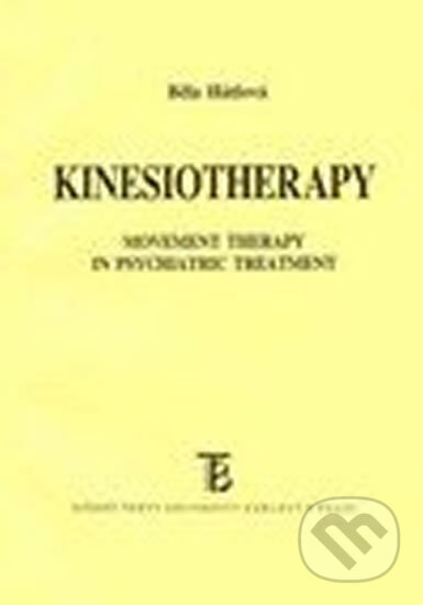 Kniha: Kinesiotherapy: Movement Therapy in Psychiatric Treatment (Běla Hátlová). Karolinum, 2003 Kniha: Kinesiotherapy: Movement Therapy in Psychiatric Treatment (Běla Hátlová). Karolinum, 2003