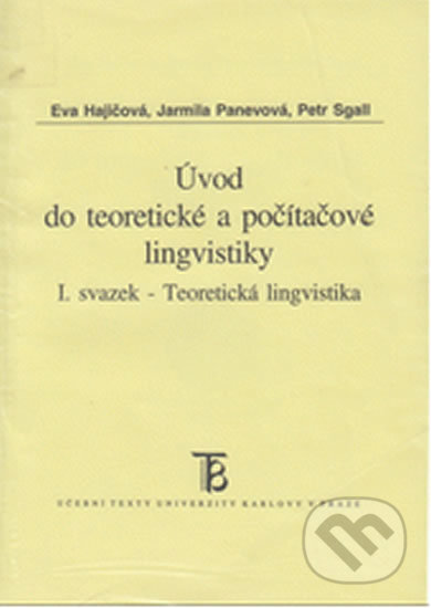 Kniha: Úvod do teoretické a počítačové lingvistiky I. (Eva Hajičová). Karolinum, 2003 Kniha: Úvod do teoretické a počítačové lingvistiky I. (Eva Hajičová). Karolinum, 2003