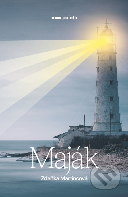 Kniha: Maják (Zdeňka Martincová). Pointa, 2022 Kniha: Maják (Zdeňka Martincová). Pointa, 2022
