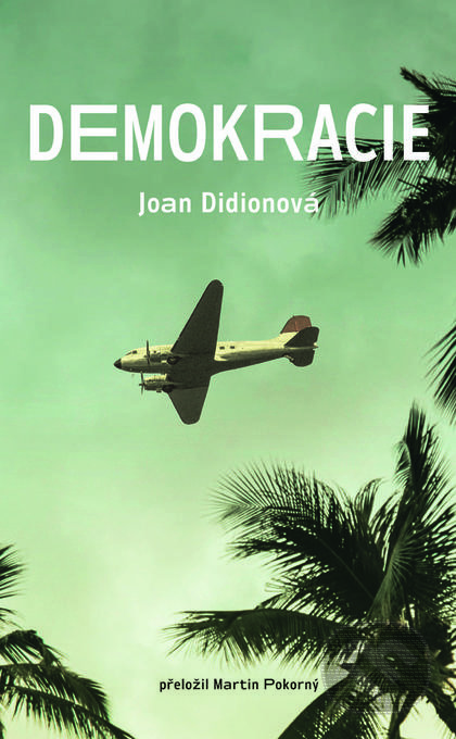 Kniha: Demokracie (Joan Didion). NLN s.r.o., 2022 Kniha: Demokracie (Joan Didion). NLN s.r.o., 2022