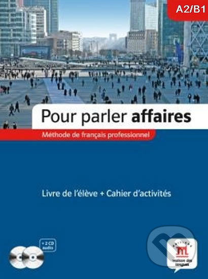 Kniha: Pour Parler Affaires – L. de léleve + C. dexer. + CD (Klett). Klett, 2012 Kniha: Pour Parler Affaires – L. de léleve + C. dexer. + CD (Klett). Klett, 2012