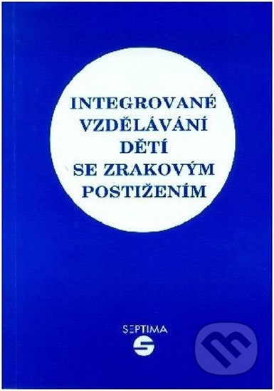 Kniha: Integrované vzdělávání dětí se zrakovým postižením (Alena Keblová). Septima, 1998 Kniha: Integrované vzdělávání dětí se zrakovým postižením (Alena Keblová). Septima, 1998