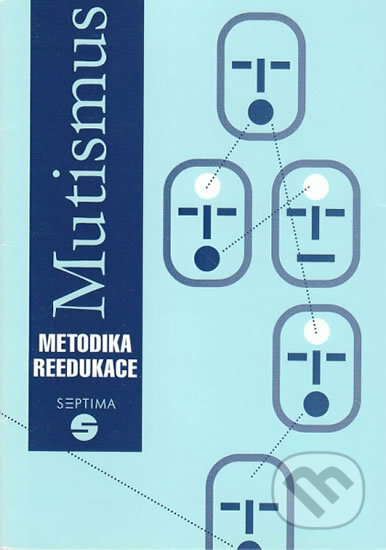 Kniha: Mutismus - Metodika reedukace (Dana Kutálková). Septima, 2015 Kniha: Mutismus - Metodika reedukace (Dana Kutálková). Septima, 2015