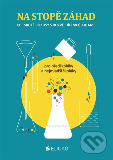 Kniha: Chemické pokusy s rozvíjejícími úlohami pro předškoláky a nejmenší školáky (Eduko). Eduko, 2015 Kniha: Chemické pokusy s rozvíjejícími úlohami pro předškoláky a nejmenší školáky (Eduko). Eduko, 2015