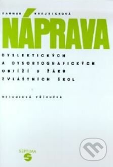 Kniha: Náprava dyslektických a dysortografických obtíží u žáků zvláštních škol - metodická příručka (Dagmar Krejbichová). Septima Kniha: Náprava dyslektických a dysortografických obtíží u žáků zvláštních škol - metodická příručka (Dagmar Krejbichová). Septima
