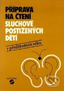Kniha: Příprava na čtení sluchově postižených dětí v předškolním věku (Vlasta Vaněčková). Septima Kniha: Příprava na čtení sluchově postižených dětí v předškolním věku (Vlasta Vaněčková). Septima