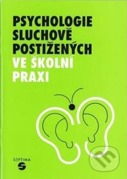 Kniha: Psychologie sluchově postižených ve školní praxi (Zoja Šedivá). Septima Kniha: Psychologie sluchově postižených ve školní praxi (Zoja Šedivá). Septima