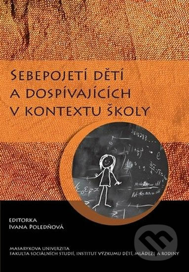 Kniha: Sebepojetí dětí a dospívajících v kontextu školy (Ivana Poledňová). Muni Press, 2009 Kniha: Sebepojetí dětí a dospívajících v kontextu školy (Ivana Poledňová). Muni Press, 2009