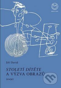 Kniha: Století dítěte a výzva obrazů (eseje) (Jiří David). Muni Press, 2008 Kniha: Století dítěte a výzva obrazů (eseje) (Jiří David). Muni Press, 2008
