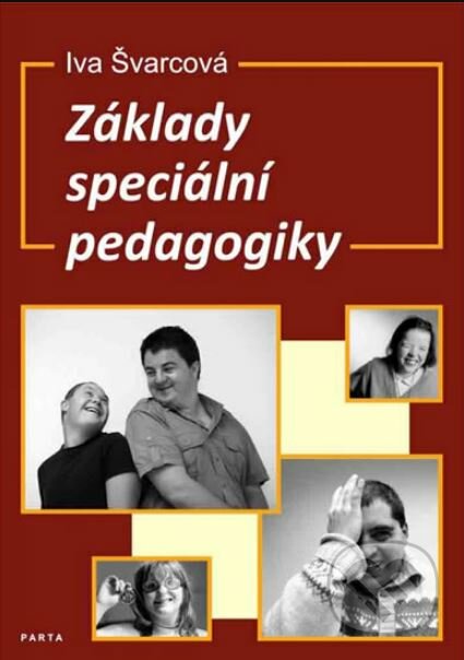Kniha: Základy speciální pedagogiky (Iva Švarcová). Parta, 2013 Kniha: Základy speciální pedagogiky (Iva Švarcová). Parta, 2013