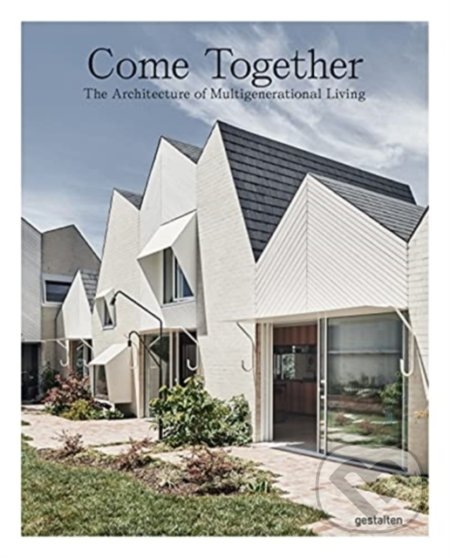 Kniha: Come Together (Gestalten Verlag). Gestalten Verlag, 2021 Kniha: Come Together (Gestalten Verlag). Gestalten Verlag, 2021