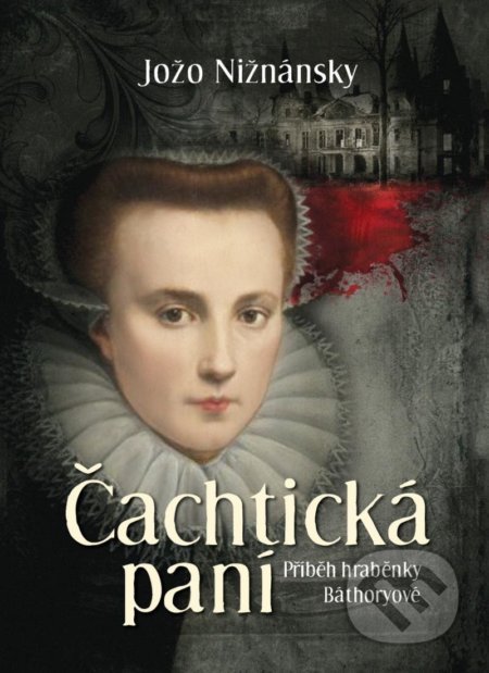 Kniha: Čachtická paní (Jožo Nižnánsky). Petrklíč, 2022 Kniha: Čachtická paní (Jožo Nižnánsky). Petrklíč, 2022